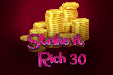 Strike it Rich 30